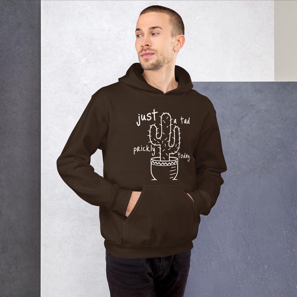 Just a Tad Prickly Unisex Hoodie with cactus design, cozy warm hoodie for introverts.