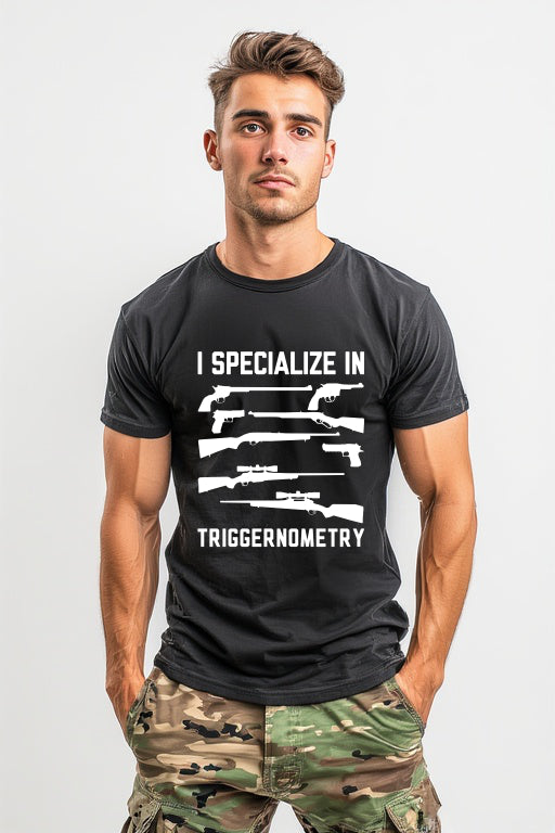 I Specialize in Triggernometry T-Shirt
