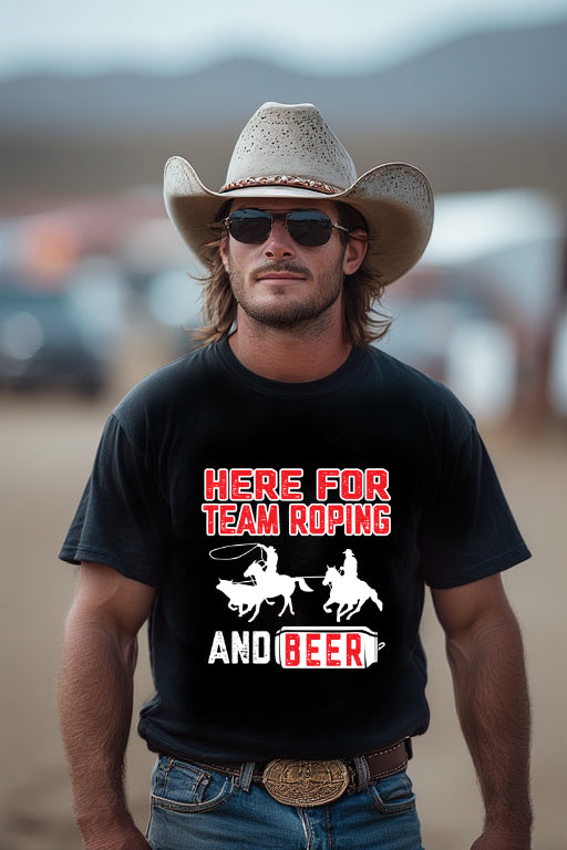Here For Team Roping and Beer T-Shirt