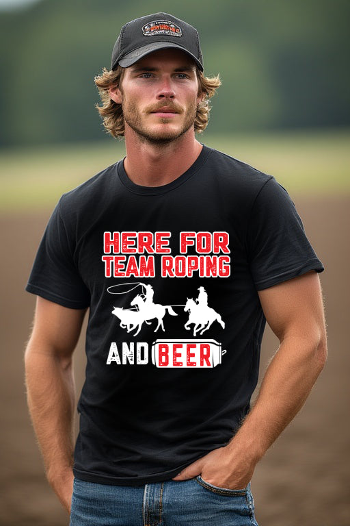 Here For Team Roping and Beer T-Shirt
