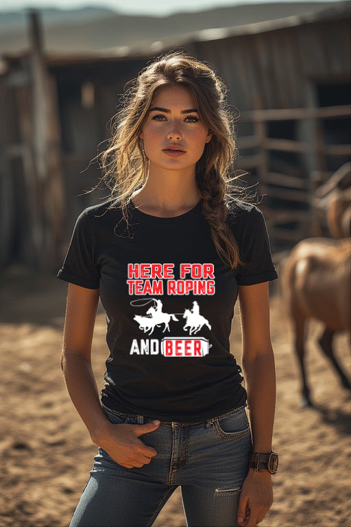Here For Team Roping and Beer T-Shirt